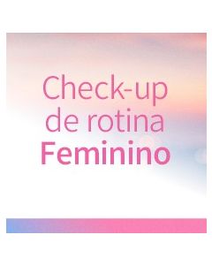 Check-Up Laboratorial Rotina Feminino / Outubro Rosa