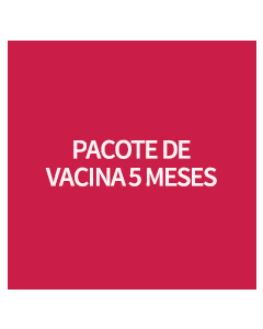 PACOTE DE VACINA 5 MESES