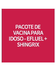 PACOTE DE VACINA PARA IDOSO – EFLUEL + SHINGRIX 
