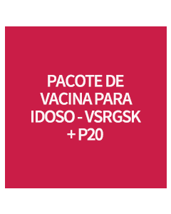 PACOTE DE VACINA PARA IDOSO – VSRGSK + P20