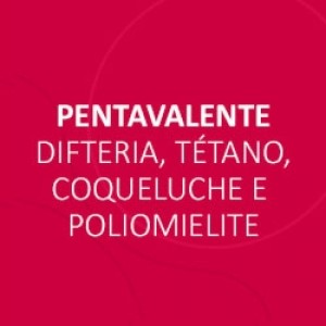 VACINA PENTAVALENTE (DTPA-IPV+HIB)