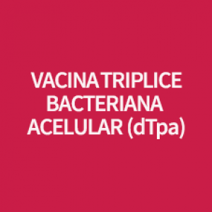 VACINA TRIPLICE BACTERIANA ACELULAR (dTpa)