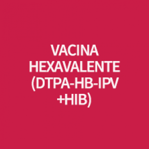 VACINA HEXAVALENTE ACELULAR (DTPA-VIP-HB/HIB)