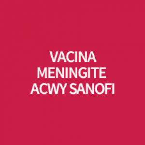 VACINA MENINGITE ACWY SANOFI