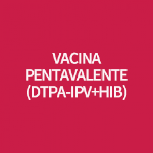 VACINA PENTAVALENTE ACELULAR (DTPA-VIP/HIB)