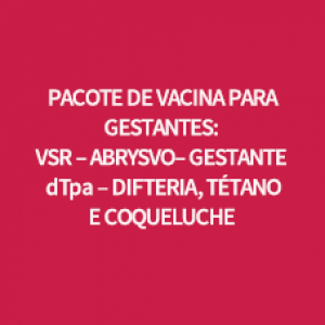 PACOTE DE VACINA PARA GESTANTE - VSRPFZ + DTPA-R