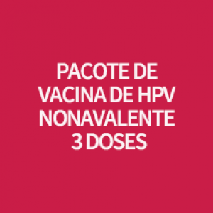 PACOTE DE VACINA DE HPV NONAVALENTE 3 DOSES